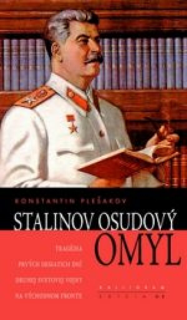 Konstantin Plešakov: STALINOV OSUDOVÝ OMYL