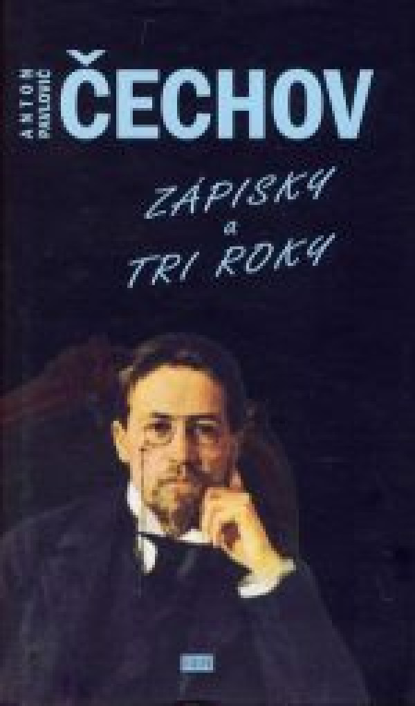 Anton Pavlovič Čechov: ZÁPISKY A TRI ROKY