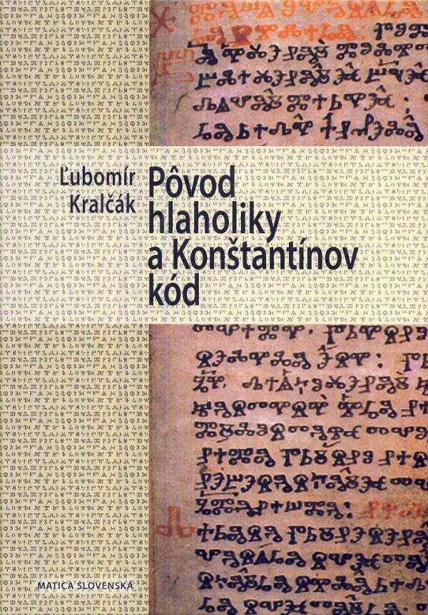 Ľubomír Kralčák: PÔVOD HLAHOLIKY A KONŠTANTÍNOV KÓD