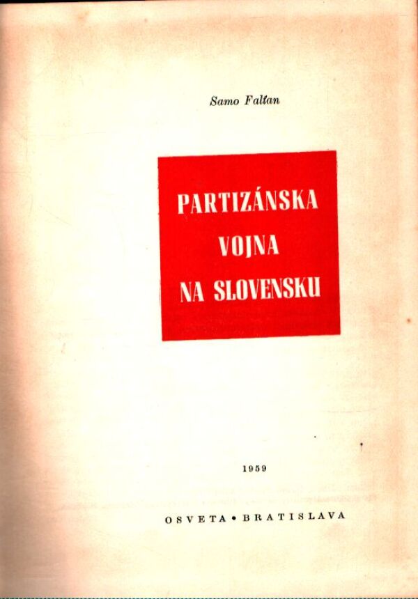 Samo Falťan: PARTIZÁNSKA VOJNA NA SLOVENSKU