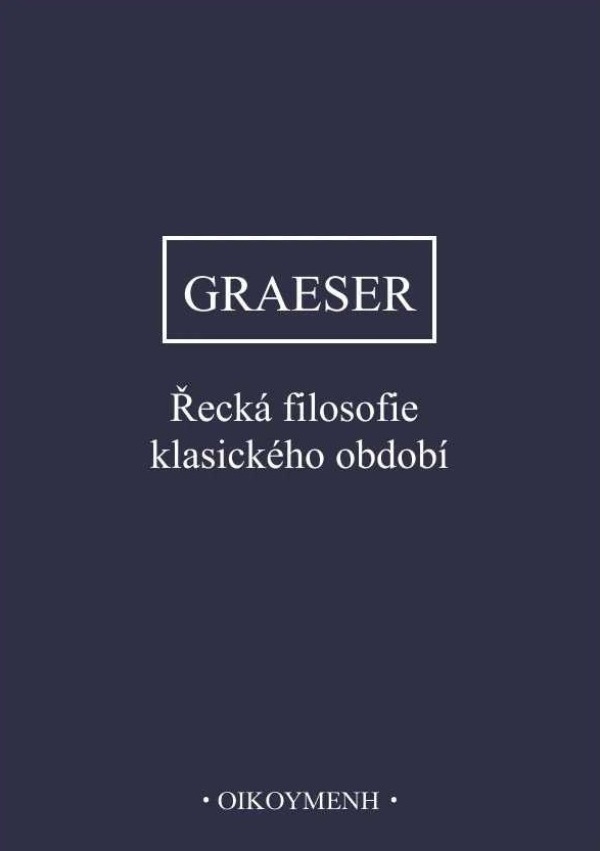 Andreas Graeser: ŘECKÁ FILOSOFIE KLASICKÉHO OBDOBÍ