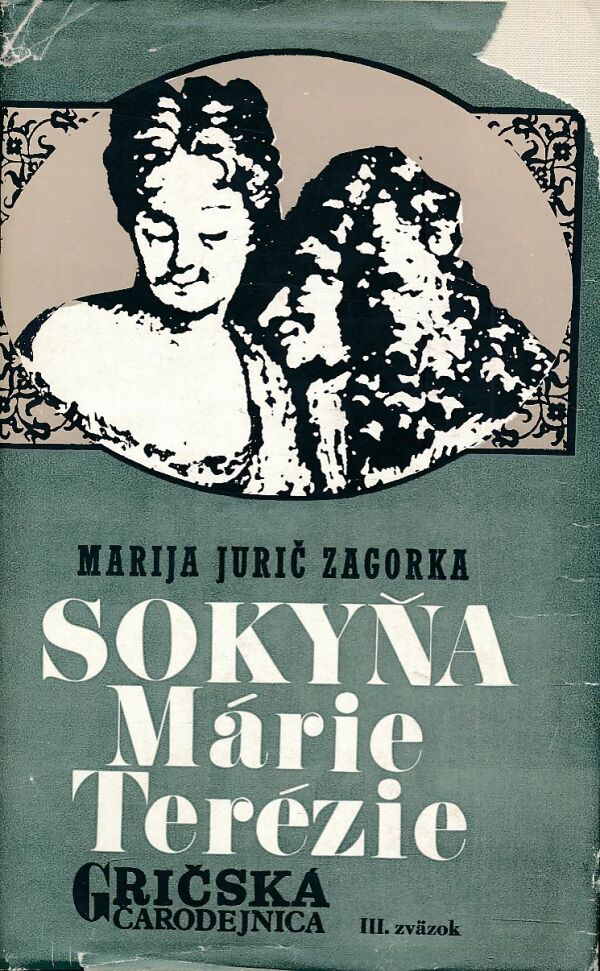 Marija Jurič Zagorka: SOKYŇA MÁRIE TERÉZIE - GRIČSKÁ ČARODEJNICA III.