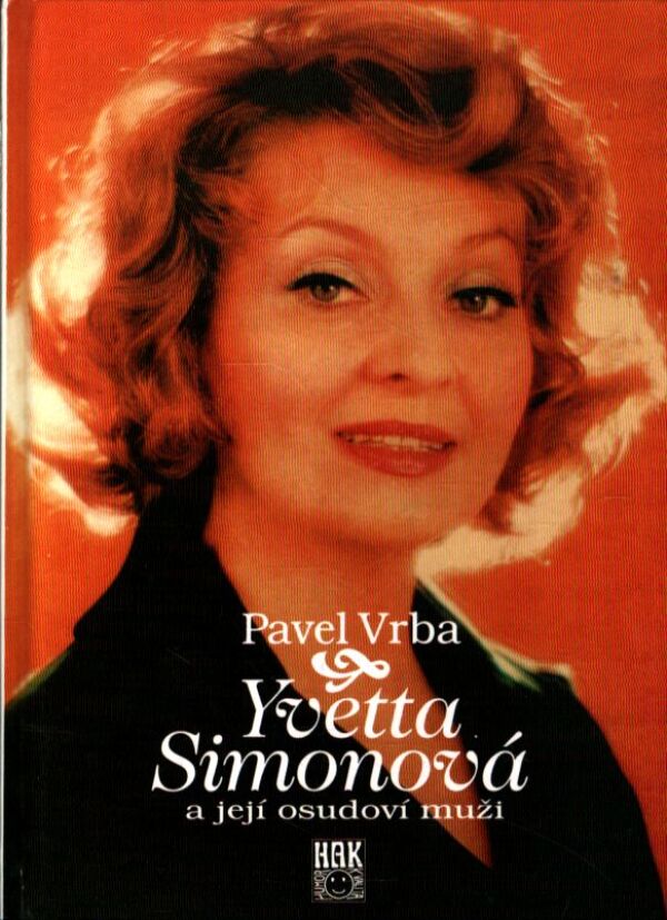 Pavel Vrba: YVETTA SIMONOVÁ A JEJÍ OSUDOVÍ MUŽI
