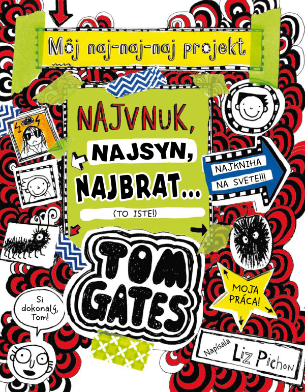 Liz Pichon: TOM GATES: NAJVNUK, NAJSYN, NAJBRAT..(TO ISTE!)