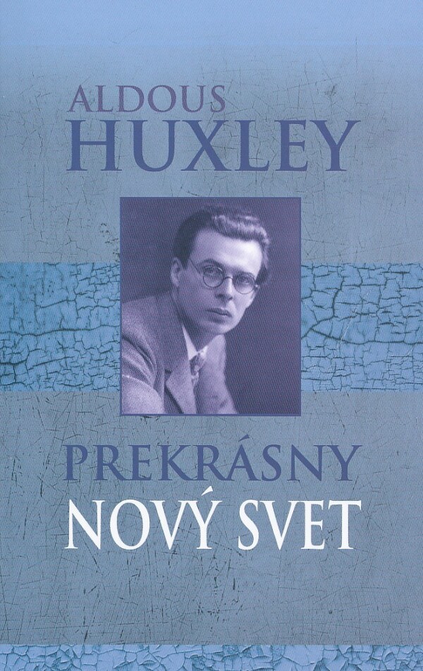 Aldous HUxley: PREKRÁSNY NOVÝ SVET