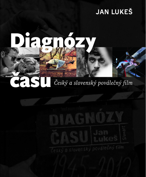 Jan Lukeš: DIAGNÓZY ČASU. ČESKÝ A SLOVENSKÝ POVÁLEČNÝ FILM