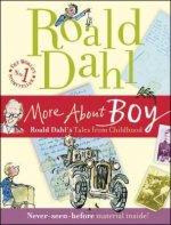 Roald Dahl: MORE ABOUT BOY. TALES FROM CHILDHOOD