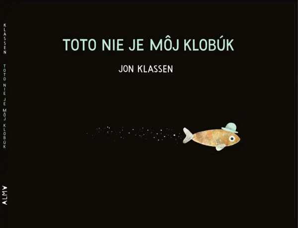 Jon Klassen: TOTO NIE JE MÔJ KLOBÚK