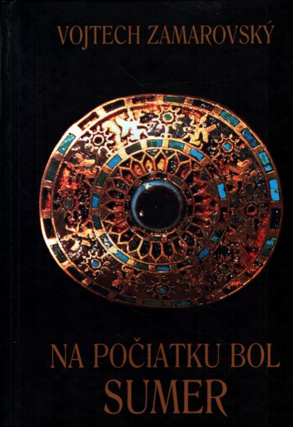 Vojtech Zamarovský: NA POČIATKU BOL SUMER