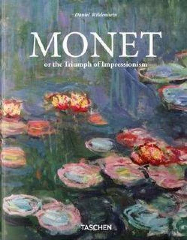 Daniel Wildenstein: MONET OR THE TRIUMPH OF IMPRESSIONISM