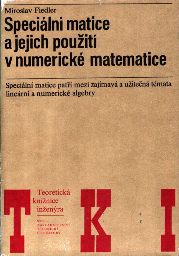 Miroslav Fiedler: SPECIÁLNÍ MATICE A JEJICH POUŽITÍ V NUMERICKÉ MATEMATICE