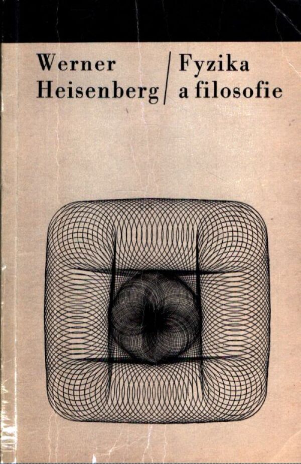 Werner Heisenberg: FYZIKA A FILOSOFIE
