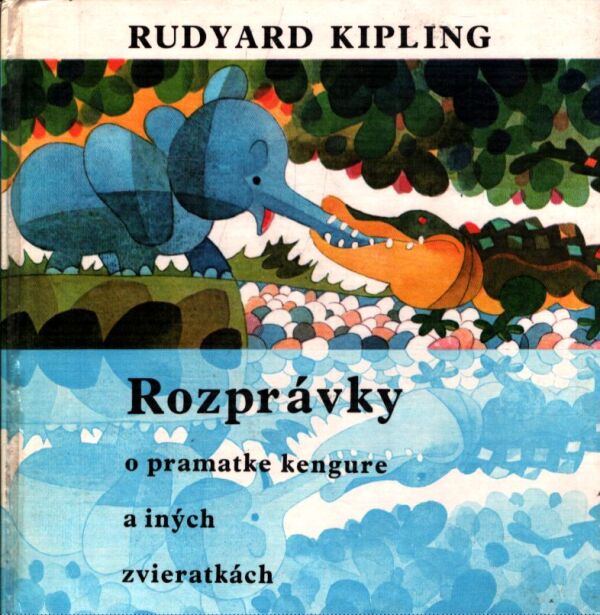 Rudyard Kipling: ROZPRÁVKY O PRAMATKE KENGURE A INÝCH ZVIERATKÁCH