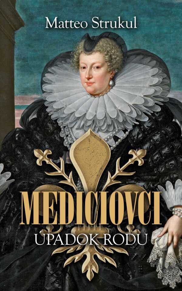 Matteo Strukul: MEDICIOVCI - ÚPADOK RODU