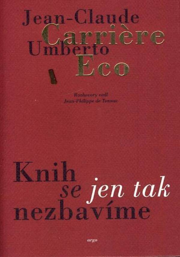 Umberto Eco, Jean-Claude Carriére: KNIH SE JEN TAK NEZBAVÍME