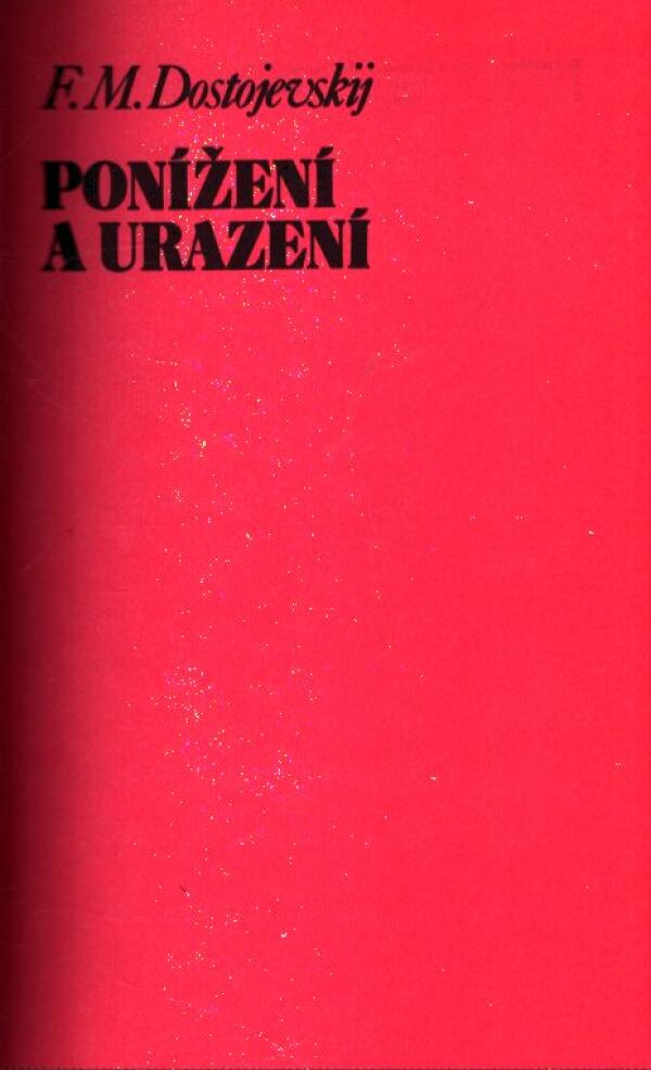 F. M. Dostojevskij: PONÍŽENÍ A URAZENÍ