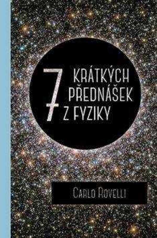 Carlo Rovelli: SEDM KRÁTKÝCH PŘEDNÁŠEK Z FYZIKY