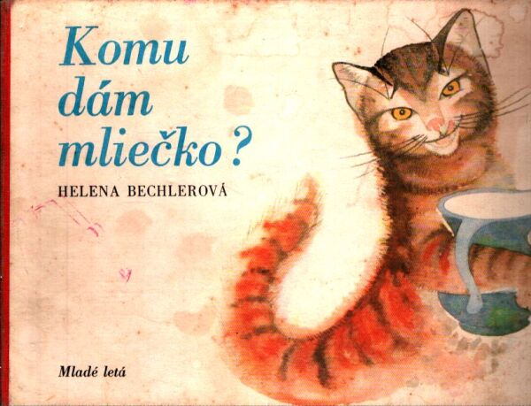Helena Bechlerová: KOMU DÁM MLIEČKO?