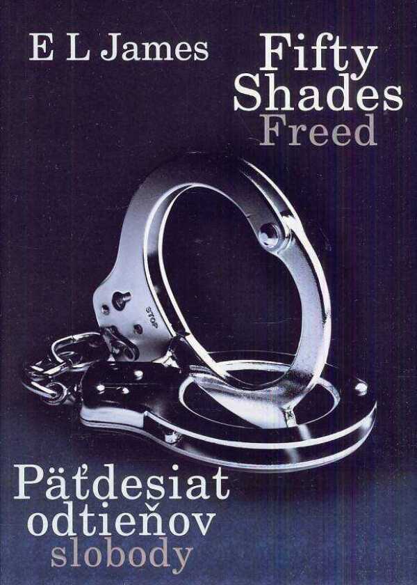 E L James: FIFTY SHADES FREED - PÄŤDESIAT ODTIEŇOV SLOBODY