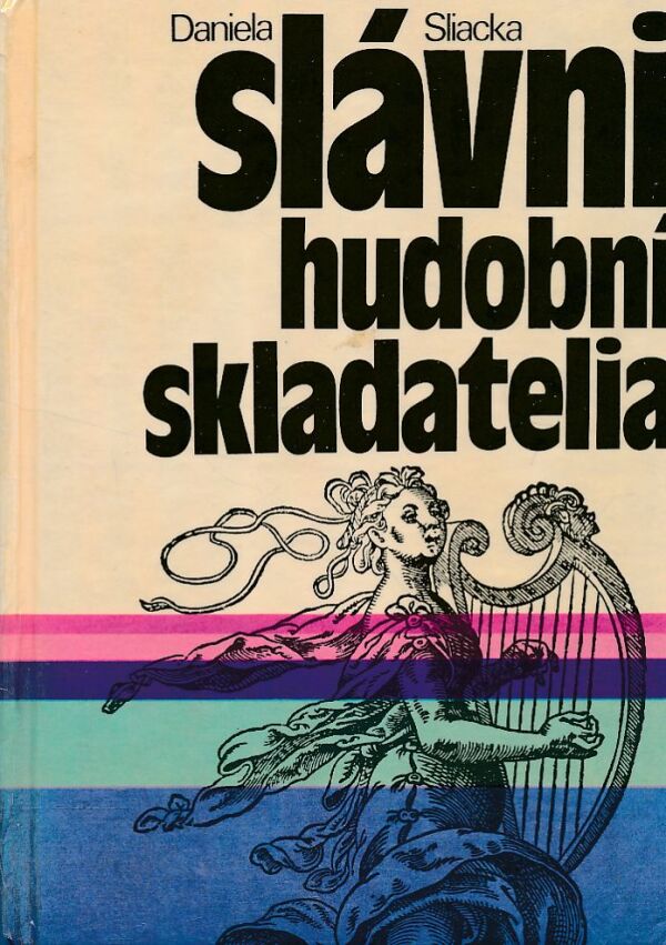 Daniela Sliacka: SLÁVNI HUDOBNÍ SKLADATELIA