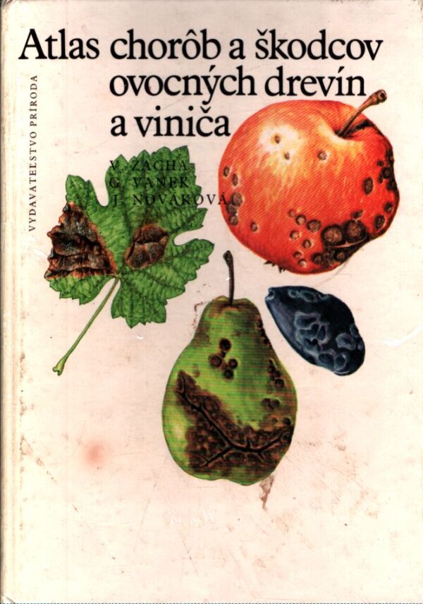 V. Zacha, kol: ATLAS CHORÔB A ŠKODCOV OVOCNÝCH DREVÍN A VINIČA
