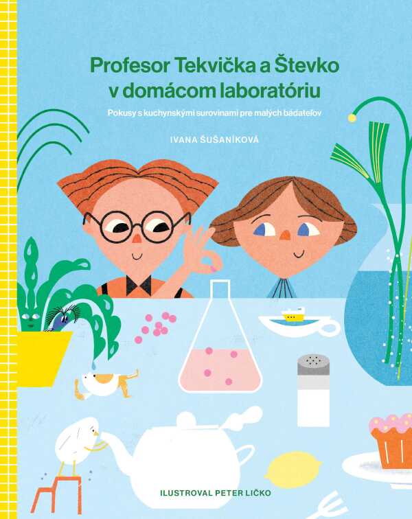 Ivana Šušaníková: PROFESOR TEKVIČKA A ŠTEVKO V DOMÁCOM LABORATÓRIU