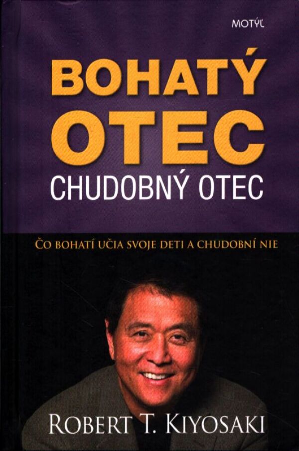 Robert T. Kiyosaki: BOHATÝ OTEC, CHUDOBNÝ OTEC