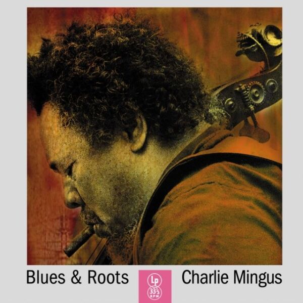 Charlie Mingus: BLUES AND ROOTS - LP