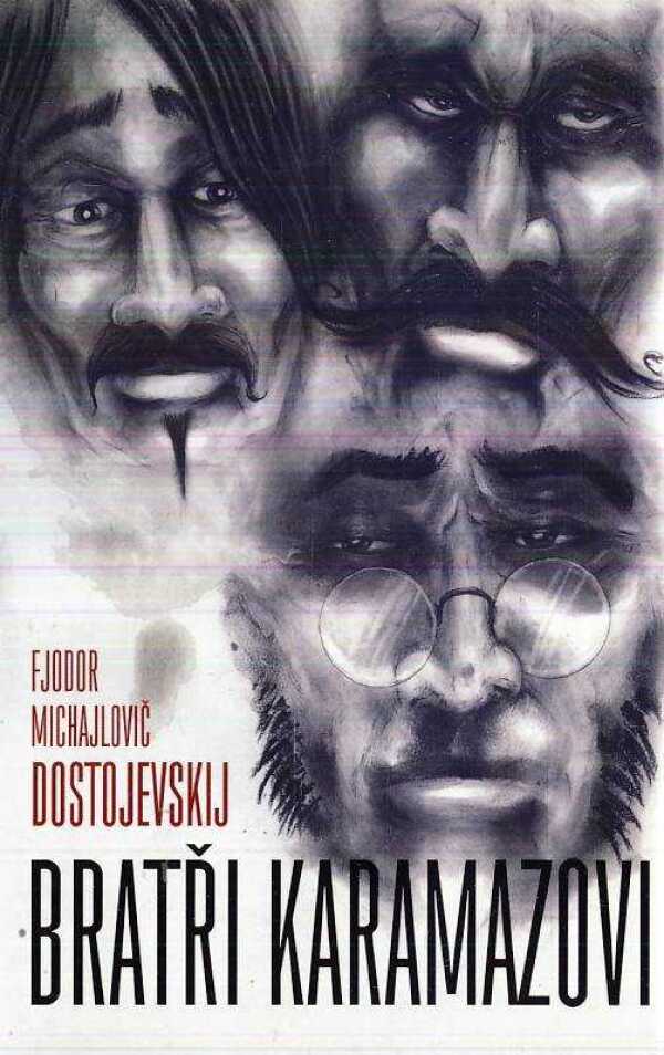 Fjodor Michajlovič Dostojevskij: BRATŘI KARAMAZOVI