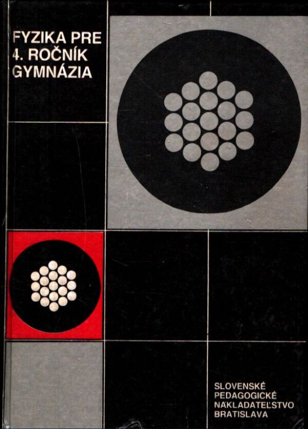 J. Pišút, kol: FYZIKA PRE 4. ROČNÍK GYMNÁZIA