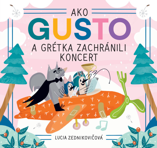 Lucia Zednikovičová: AKO GUSTO A GRÉTKA ZACHRÁNILI KONCERT