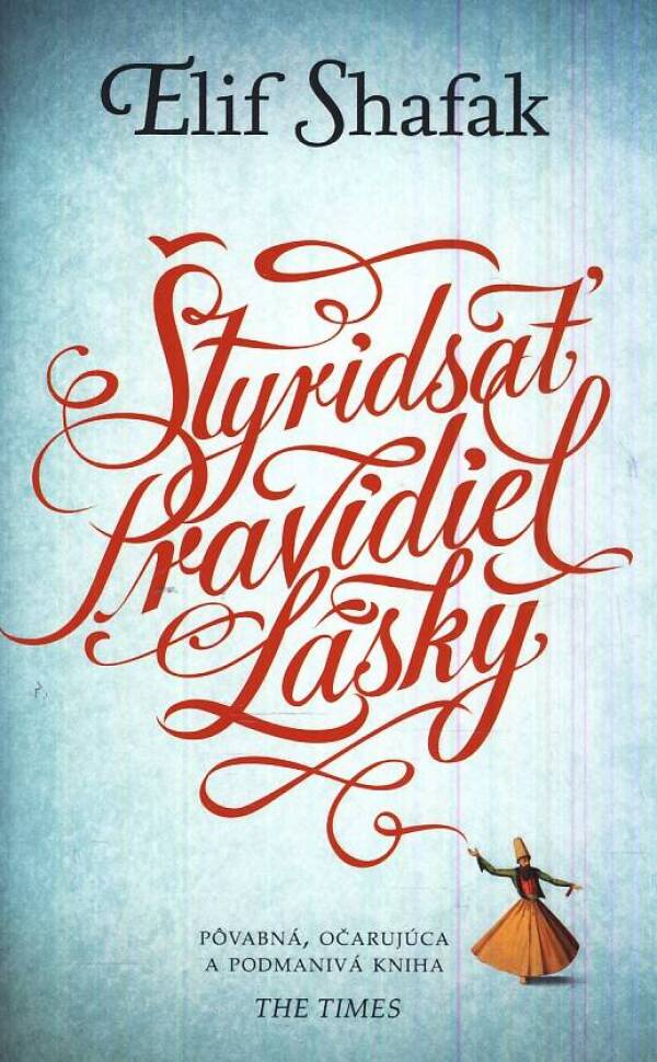 Elif Shafak: ŠTYRIDSAŤ PRAVIDIEL LÁSKY