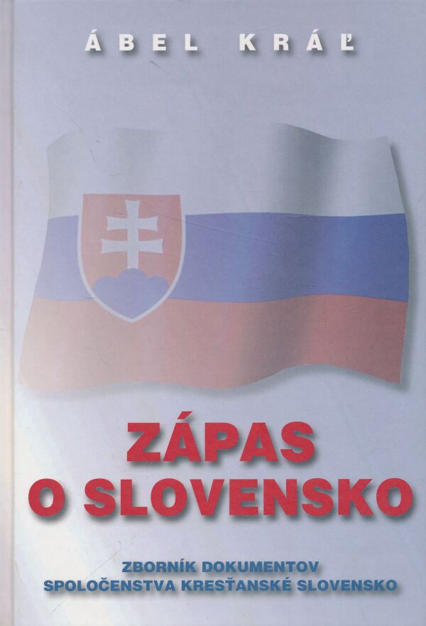 Ábel Kráľ: Zápas o Slovensko