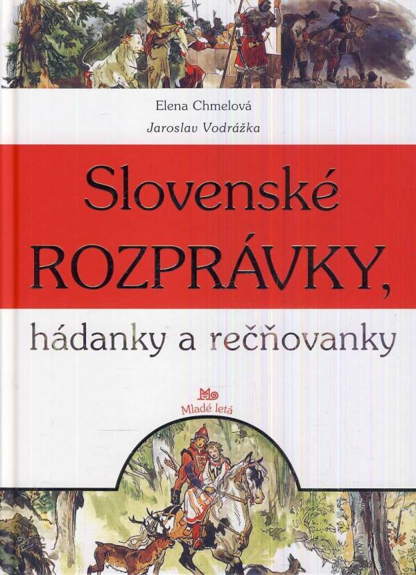 Elena Chmelová, Jaroslav Vodrážka: SLOVENSKÉ ROZPRÁVKY, HÁDANKY A REČŇOVANKY