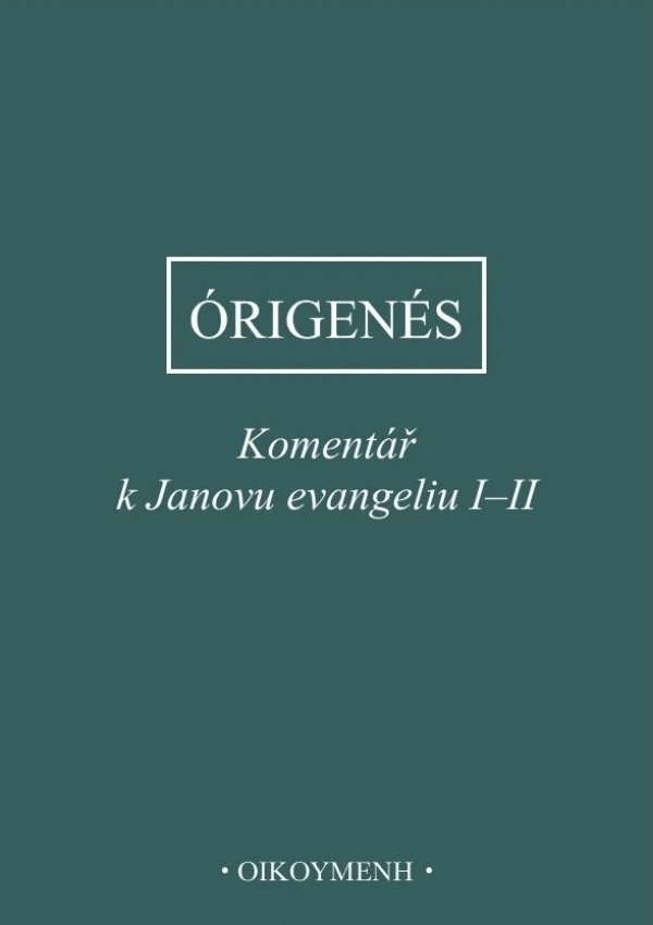 Órigenés: KOMENTÁŘ K JANOVU EVANGELIU I-II