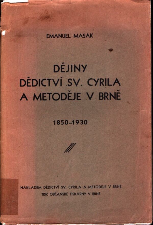 Emanuel Masák: DĚJINY DĚDICTVÍ SV. CYRILA A METODĚJE V BRNĚ