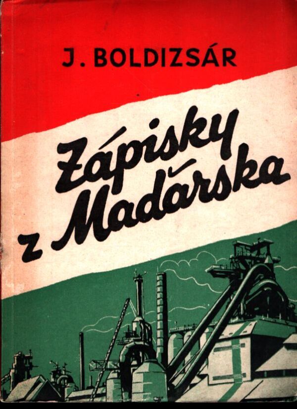 J. Boldizsár: ZÁPISKY Z MAĎARSKA