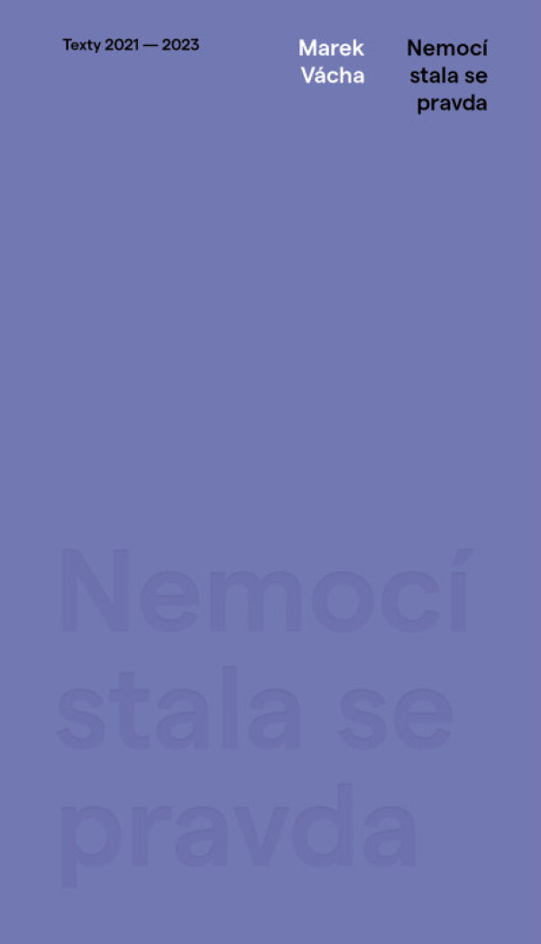 Marek Vácha: NEMOCÍ STALA SE PRAVDA