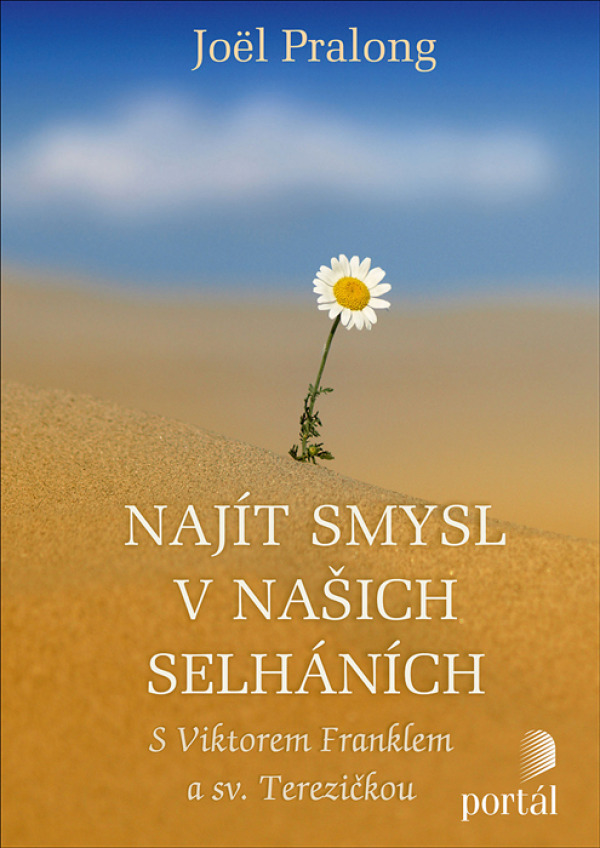 Joel Pralong: NAJÍT SMYSL V NAŠICH SELHÁNÍCH