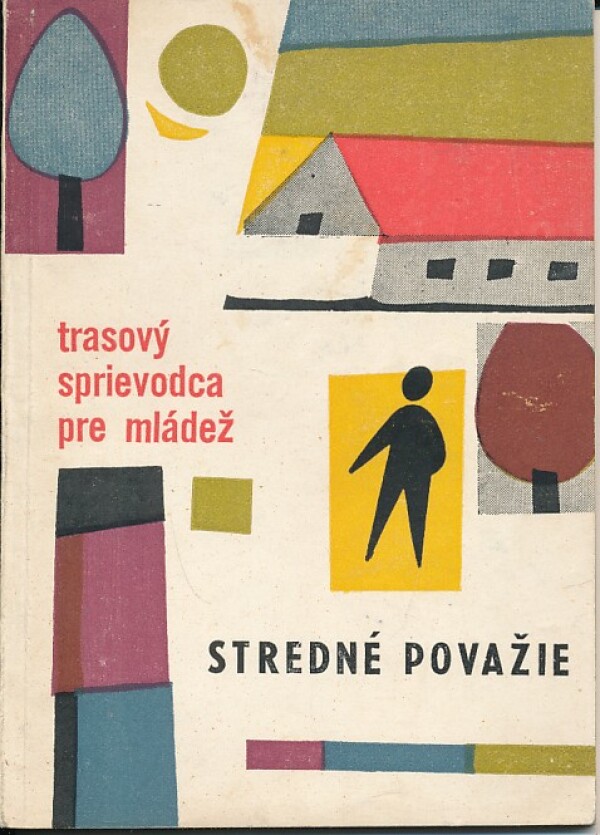 Irena Murgašová, Michal Sebedinský: STREDNÉ POVAŽIE - TRASOVÝ SPRIEVODCA PRE MLÁDEŽ