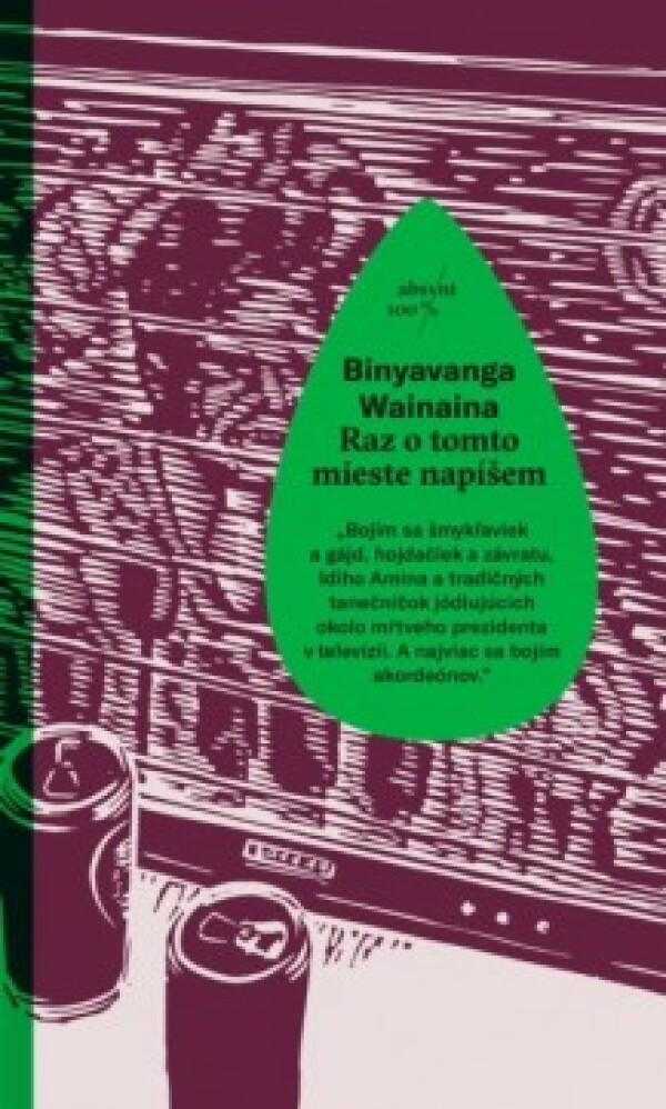 Binyavanga Wainaina: RAZ O TOMTO MIESTE NAPÍŠEM