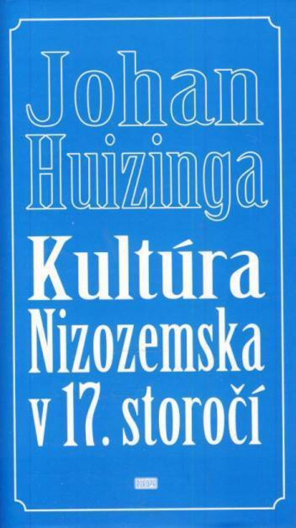 Johan Huizinga: KULTÚRA NIZOZEMSKA V 17. STOROČÍ