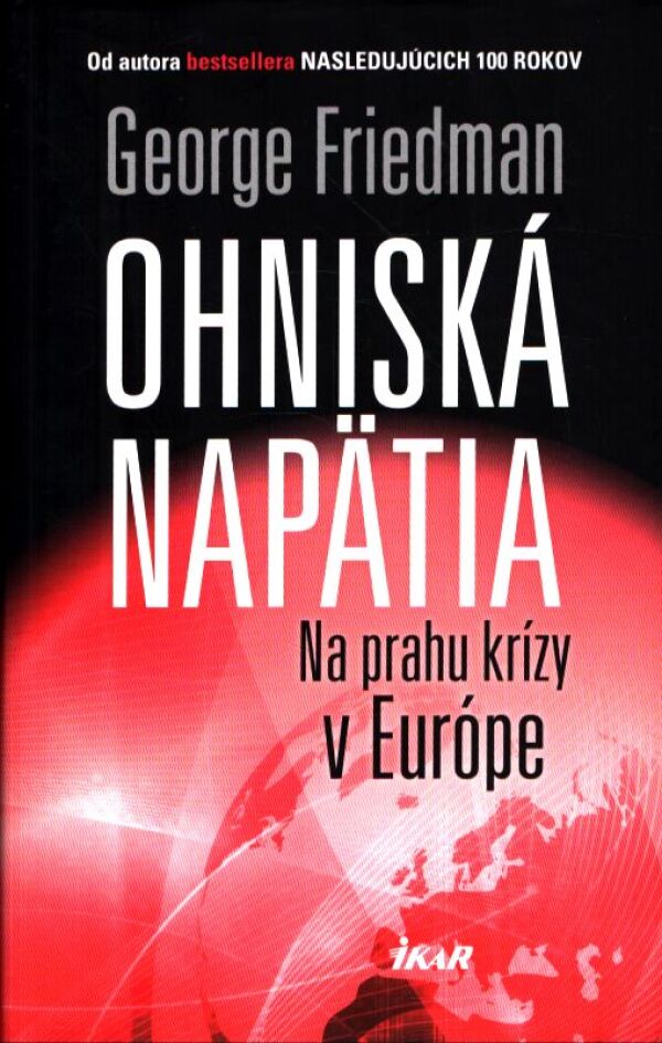 George Friedman: OHNISKÁ NAPÄTIA