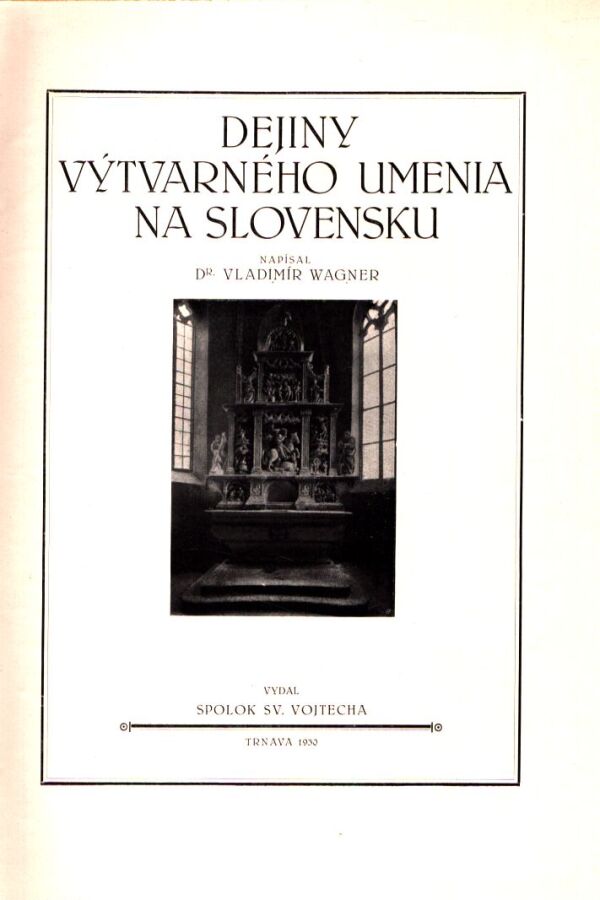 Vladimír Wagner: DEJINY VÝTVARNÉHO UMENIA NA SLOVENSKU