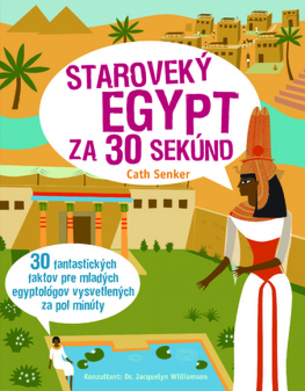 Cath Senker: STAROVEKÝ EGYPT ZA 30 SEKÚND