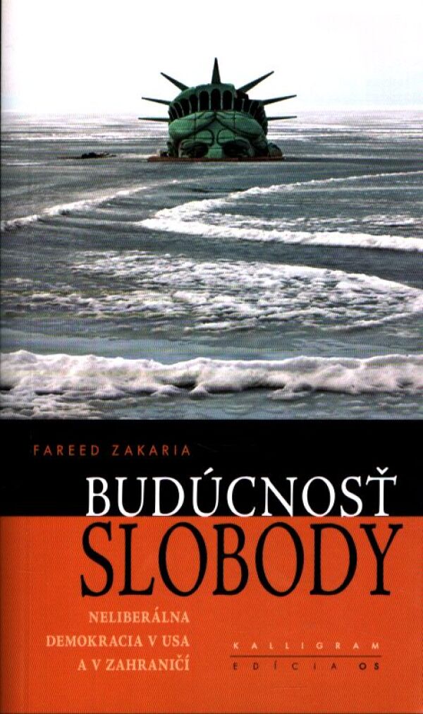 Fareed Zakaria: BUDÚCNOSŤ SLOBODY