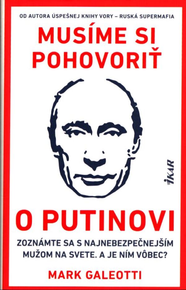 Mark Galeotti: MUSÍME SI POHOVORIŤ O PUTINOVI