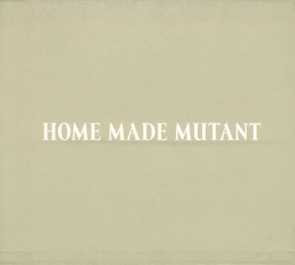 Home Made Mutant: