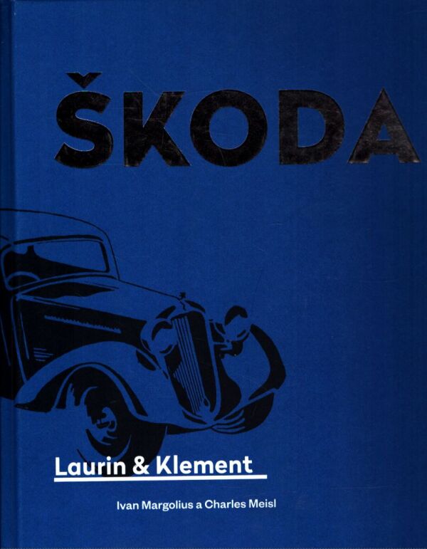 Ivan Margolius, Charles Meisl: ŠKODA - LAURIN A KLEMENT