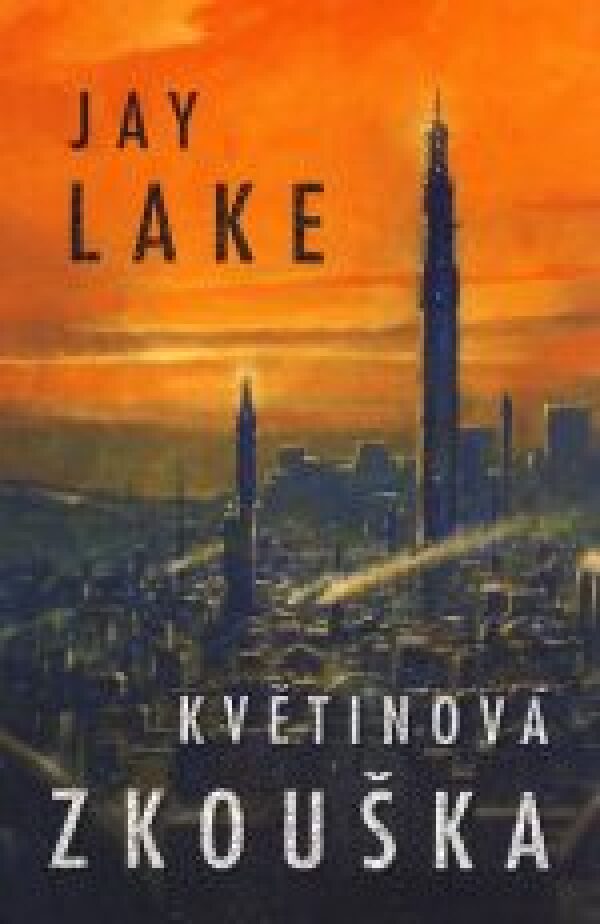 Jay Lake: KVĚTINOVÁ ZKOUŠKA